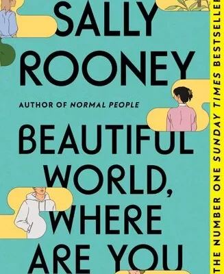 Beautiful World, Where Are You by Sally Rooney: Millennial Angst or Literary Brilliance?